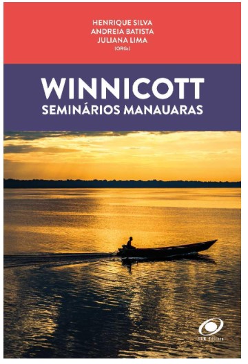 WINNICOTT SEMINÁRIOS MANAUARAS Solidão: Entre o sentimento e a capacidade de estar só.