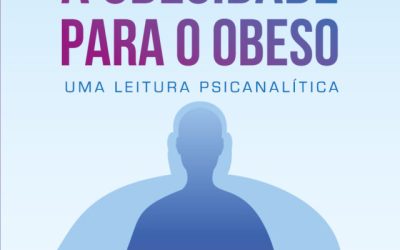 A Obesidade para o Obeso: Uma Leitura Psicanalítica