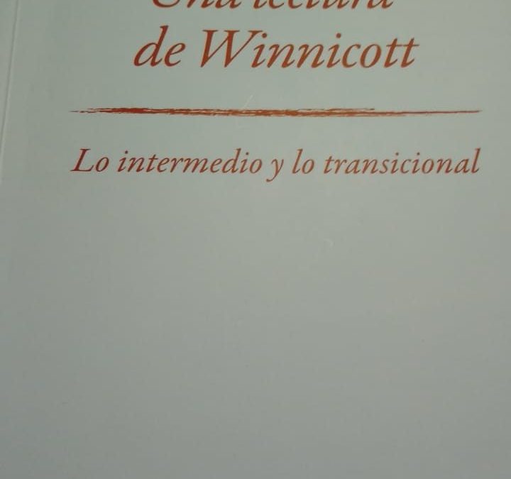 UNA LECTURA DE WINNICOTT – Lo intermedio e lo transicional